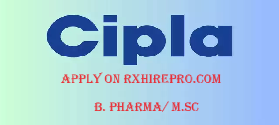 CIPLA HIRING JUNIOR QA MEMBER - Rxhirepro CIPLA HIRING JUNIOR QA MEMBER ...